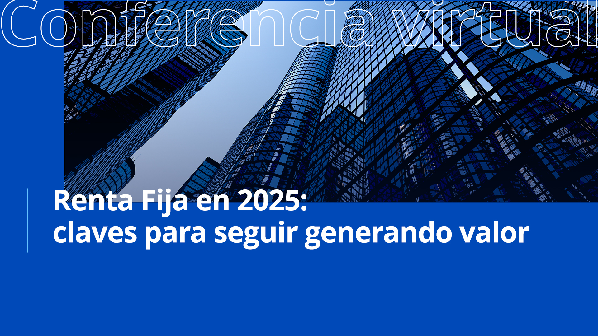 Renta fija 2025: claves para seguir generando valor